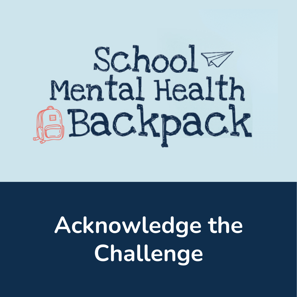 School Mental Health Backpack: Acknowledge the Challenge