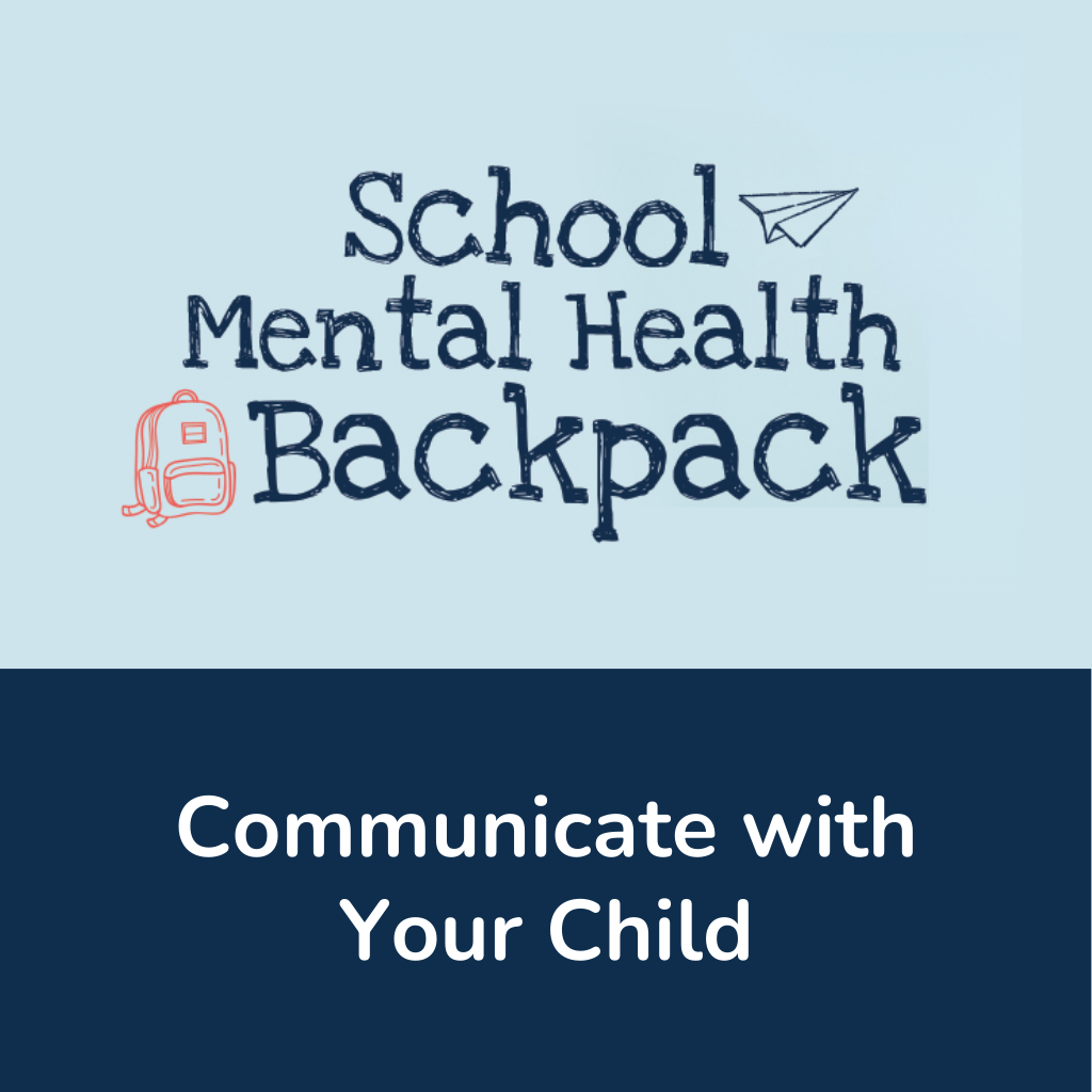 School Mental Health Backpack: Communicate with Your Child